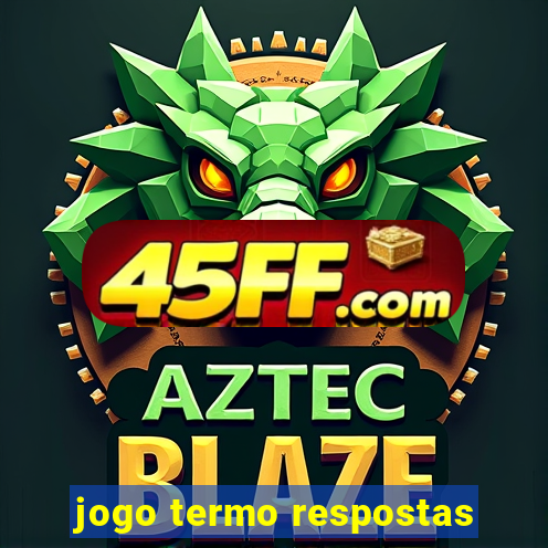 jogo termo respostas